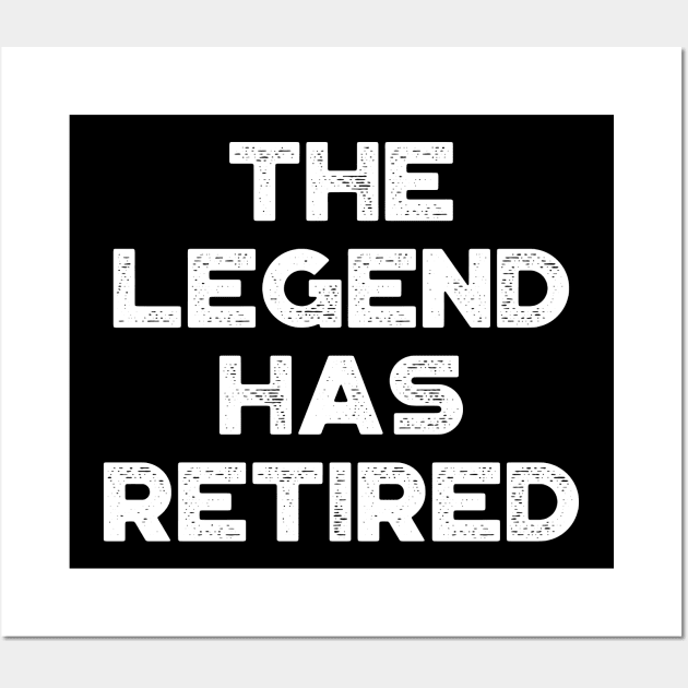 The Legend Has Retired White Funny Wall Art by truffela